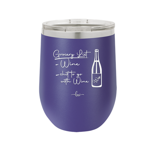 Grocery List Wine and Shit to Go with Wine - Laser Engraved Stainless Steel Drinkware - 2113 -