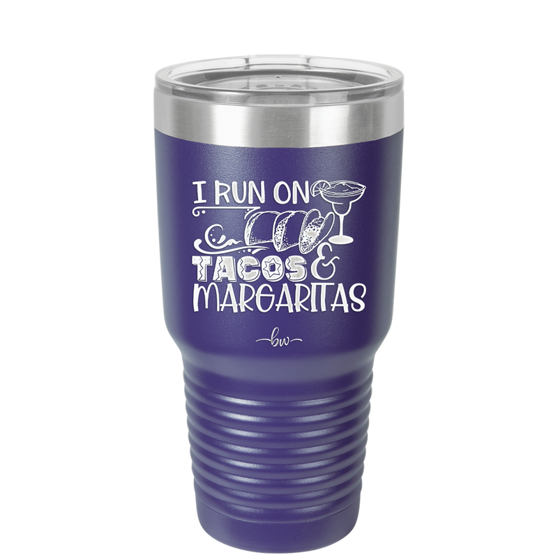 I Run on Tacos and Margaritas - Laser Engraved Stainless Steel Drinkware - 2124 -