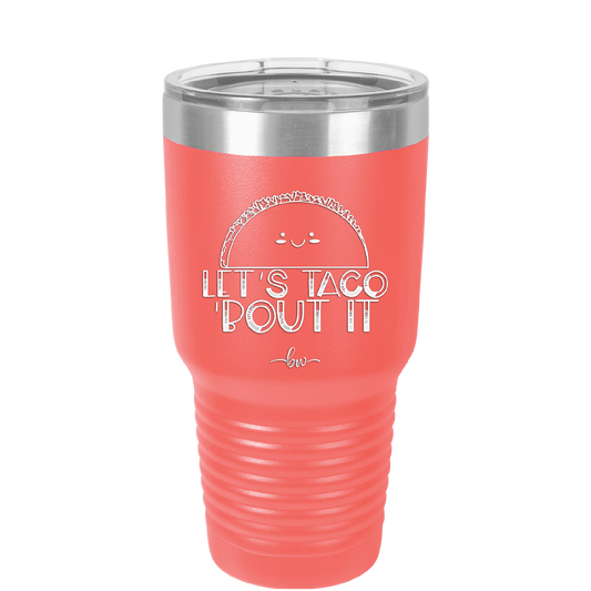Let's Taco About it - Laser Engraved Stainless Steel Drinkware - 2126 -