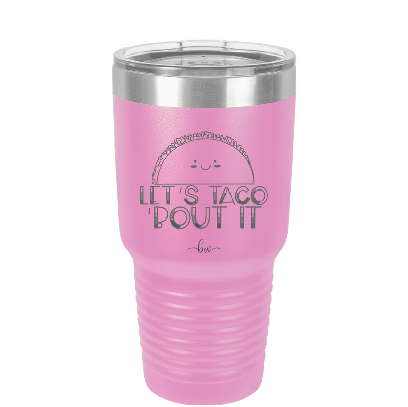 Let's Taco About it - Laser Engraved Stainless Steel Drinkware - 2126 -