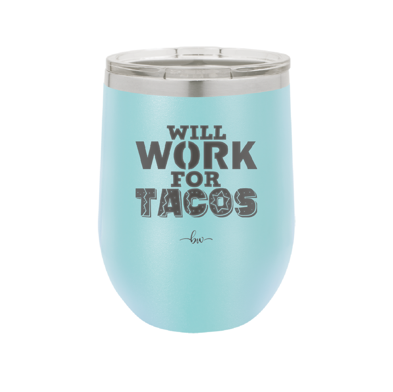 Will Work for Tacos - Laser Engraved Stainless Steel Drinkware - 2127 -