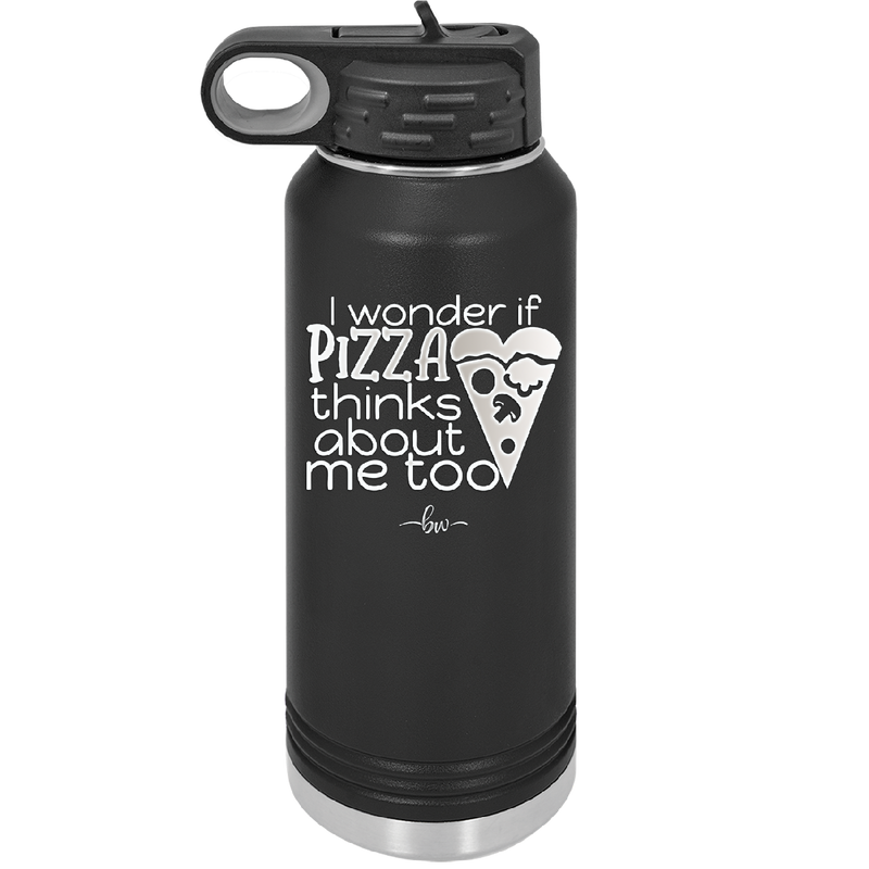 I Wonder if Pizza Thinks About Me Too - Laser Engraved Stainless Steel Drinkware - 2131 -