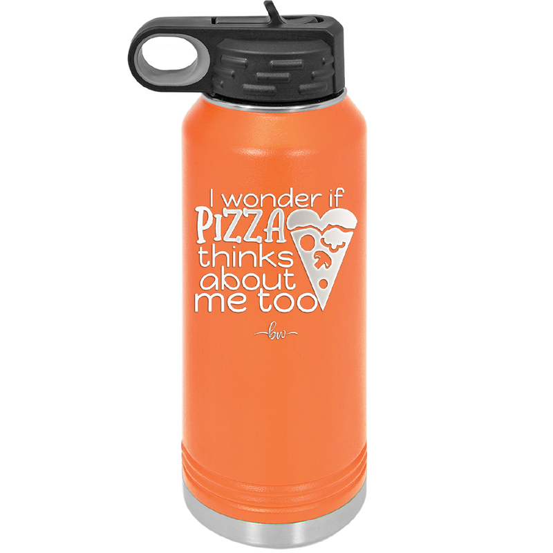 I Wonder if Pizza Thinks About Me Too - Laser Engraved Stainless Steel Drinkware - 2131 -