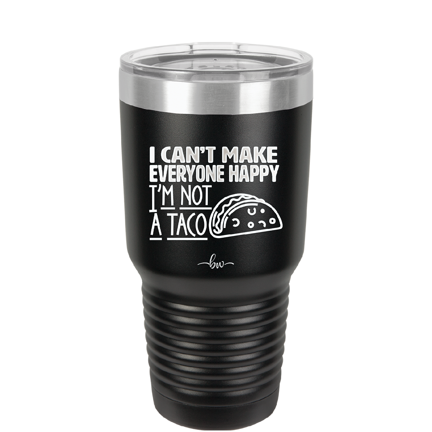 I Can't Make Everyone Happy I'm Not a Taco - Laser Engraved Stainless Steel Drinkware - 2132 -