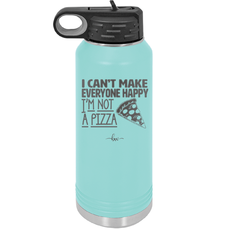 I Can't Make Everyone Happy I'm Not a Pizza - Laser Engraved Stainless Steel Drinkware - 2133 -