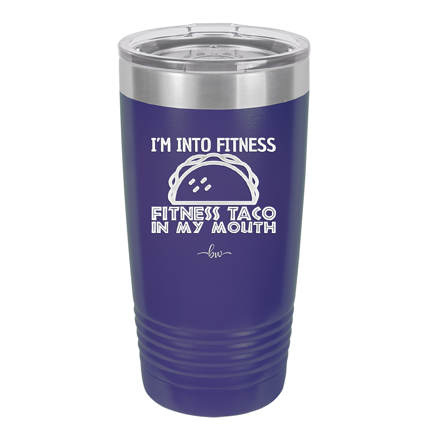 I'm into Fitness Fitness Taco into My Mouth - Laser Engraved Stainless Steel Drinkware - 2134 -