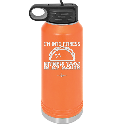 I'm into Fitness Fitness Taco into My Mouth - Laser Engraved Stainless Steel Drinkware - 2134 -