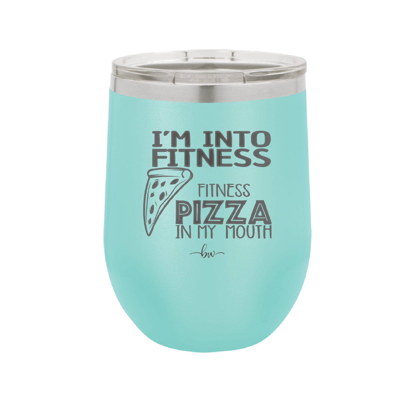 I'm into Fitness Fitness Pizza into My Mouth - Laser Engraved Stainless Steel Drinkware - 2135 -