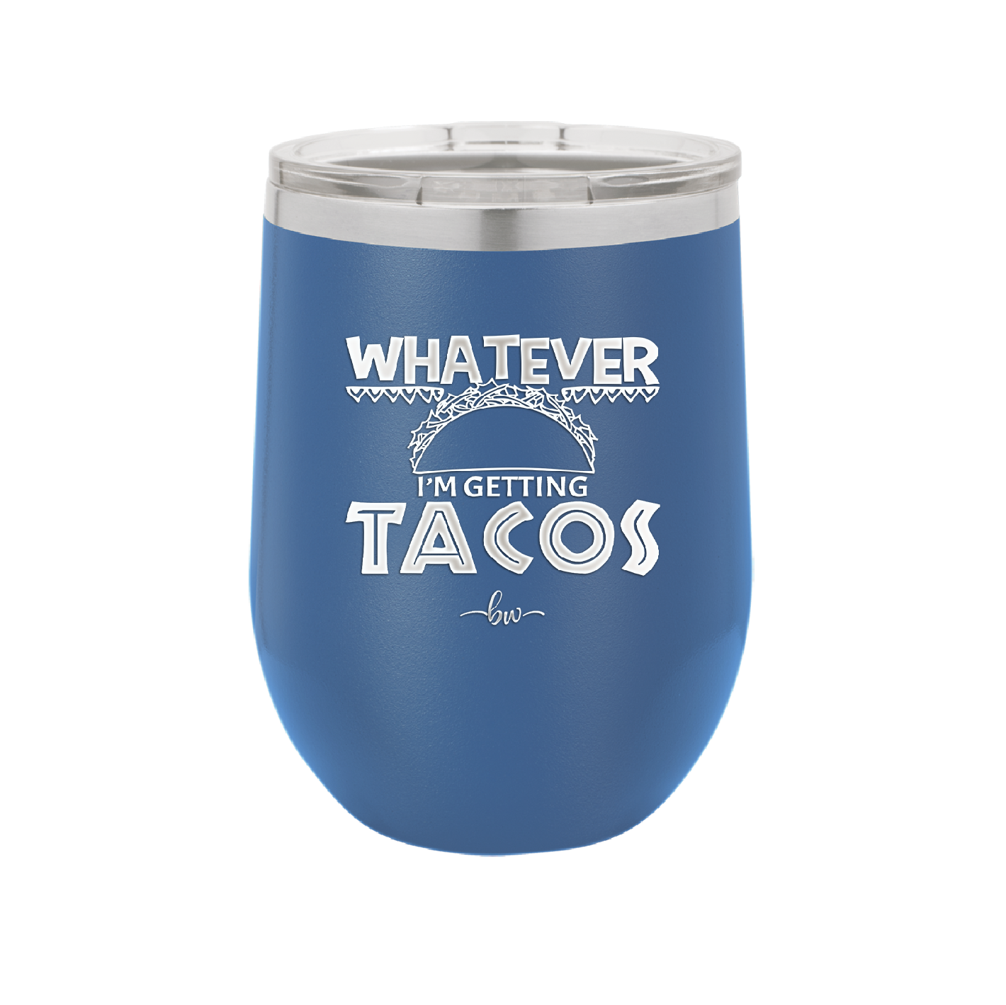 Whatever I'm Getting Tacos - Laser Engraved Stainless Steel Drinkware - 2136 -