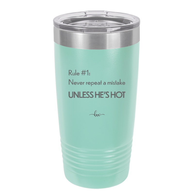 Rule 1 Never Repeat a Mistake Unless He's Hot - Laser Engraved Stainless Steel Drinkware - 2143 -