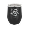 I Came I Saw I Had Anxiety So I Left - Laser Engraved Stainless Steel Drinkware - 2146 -