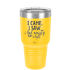 I Came I Saw I Had Anxiety So I Left - Laser Engraved Stainless Steel Drinkware - 2146 -