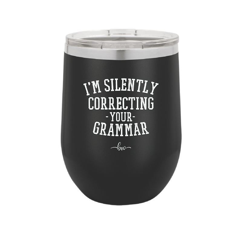 I'm Silently Correcting Your Grammar - Laser Engraved Stainless Steel Drinkware - 2154 -