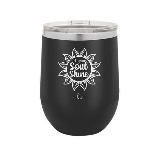 Let Your Soul Shine - Laser Engraved Stainless Steel Drinkware - 2162 -