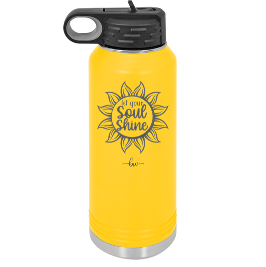 Let Your Soul Shine - Laser Engraved Stainless Steel Drinkware - 2162 -