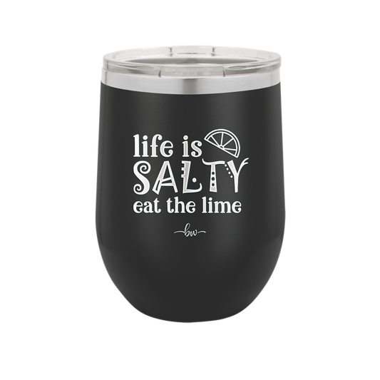 Life is Salty Eat the Lime - Laser Engraved Stainless Steel Drinkware - 2165 -