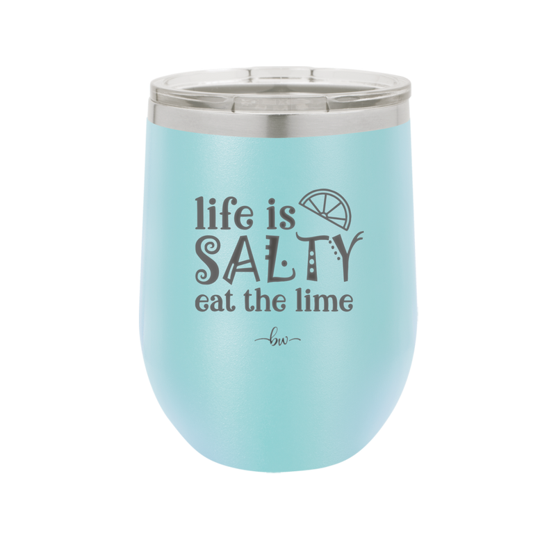 Life is Salty Eat the Lime - Laser Engraved Stainless Steel Drinkware - 2165 -