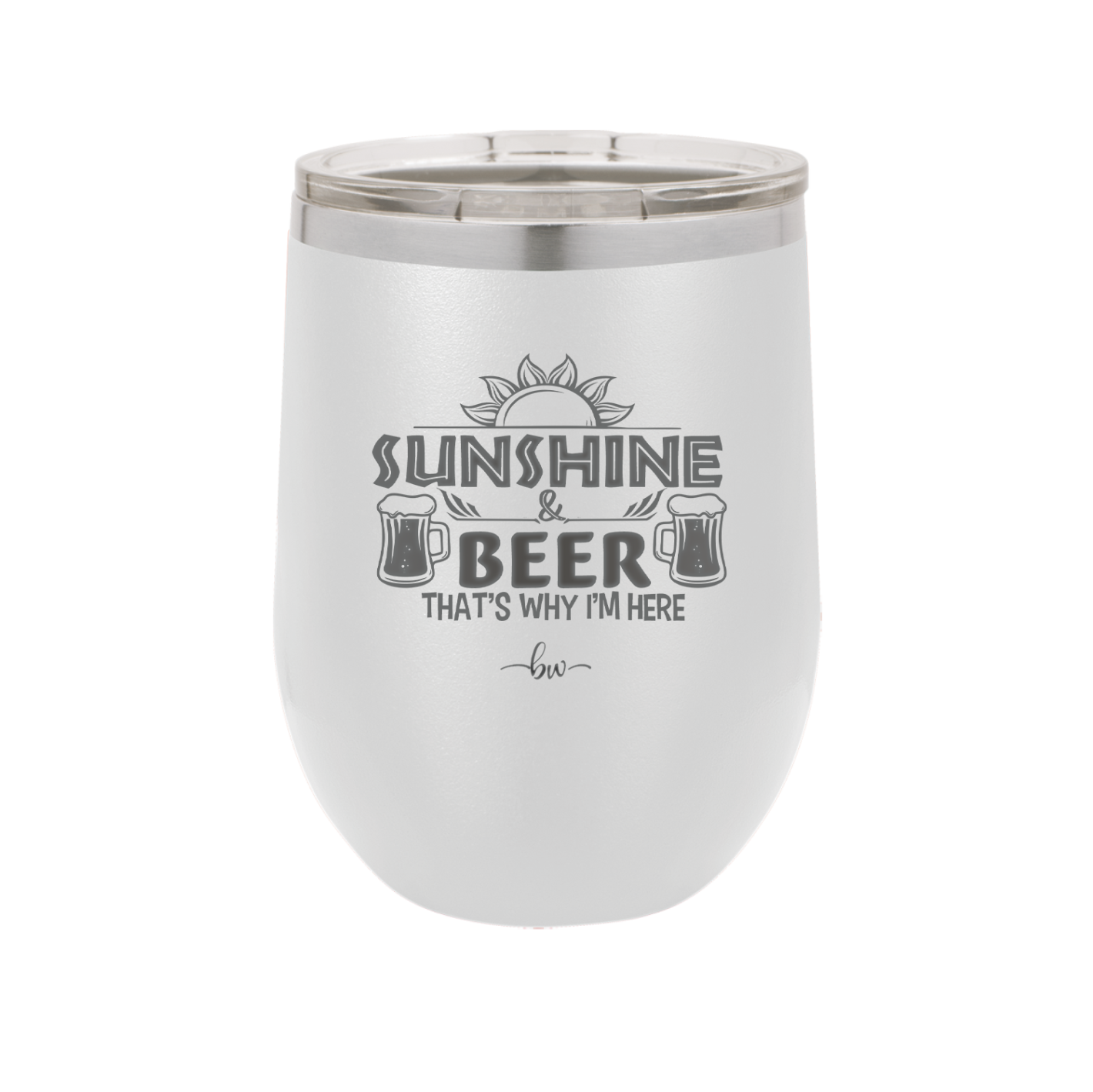 Sunshine and Beer That's Why I'm Here - Laser Engraved Stainless Steel Drinkware - 2166 -