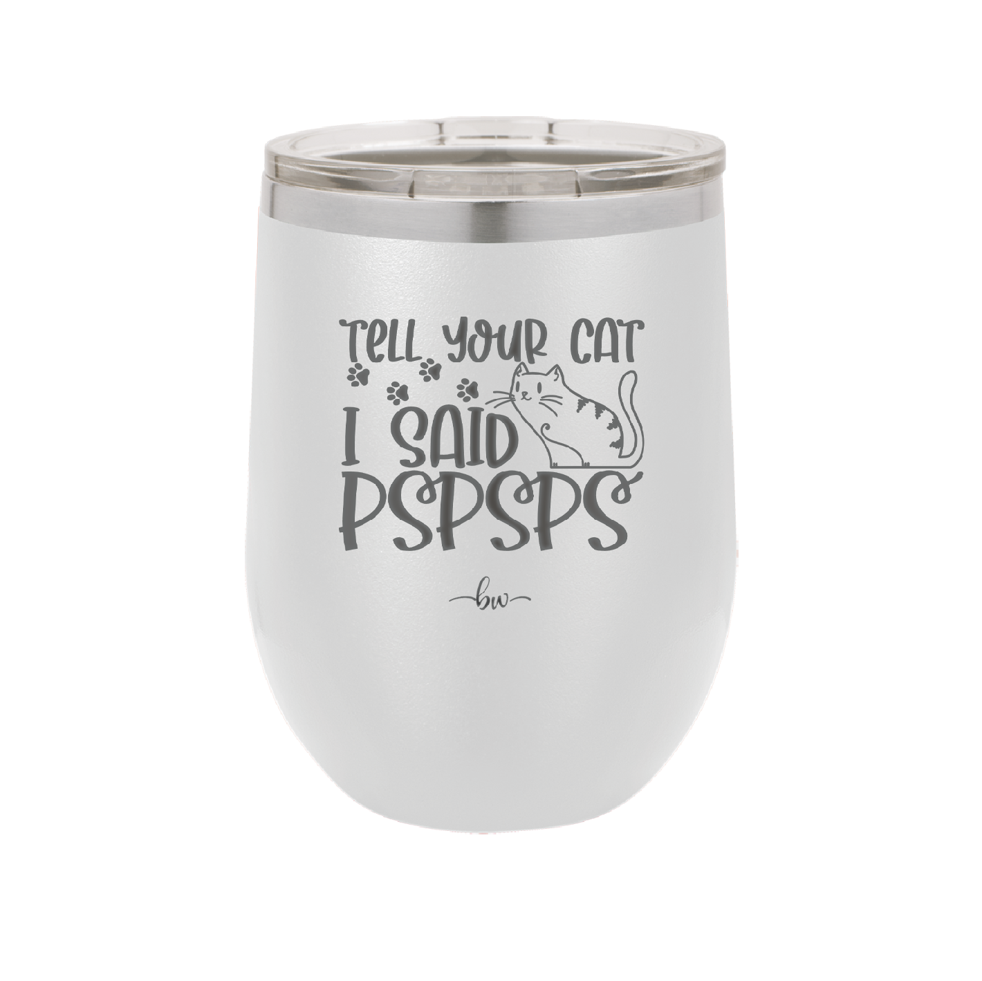 Tell Your Cat I Said Pspsps - Laser Engraved Stainless Steel Drinkware - 2182 -