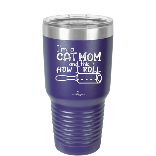 I'm a Cat Mom and This is How I Roll - Laser Engraved Stainless Steel Drinkware - 2184 -