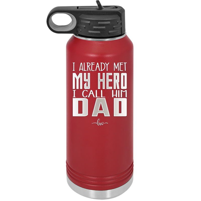 I Already Met My Hero I Call Him Dad - Laser Engraved Stainless Steel Drinkware - 2188 -