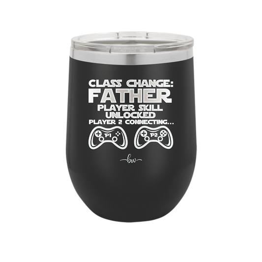 Class Change Father Player Skill Unlocked - Laser Engraved Stainless Steel Drinkware - 2190 -
