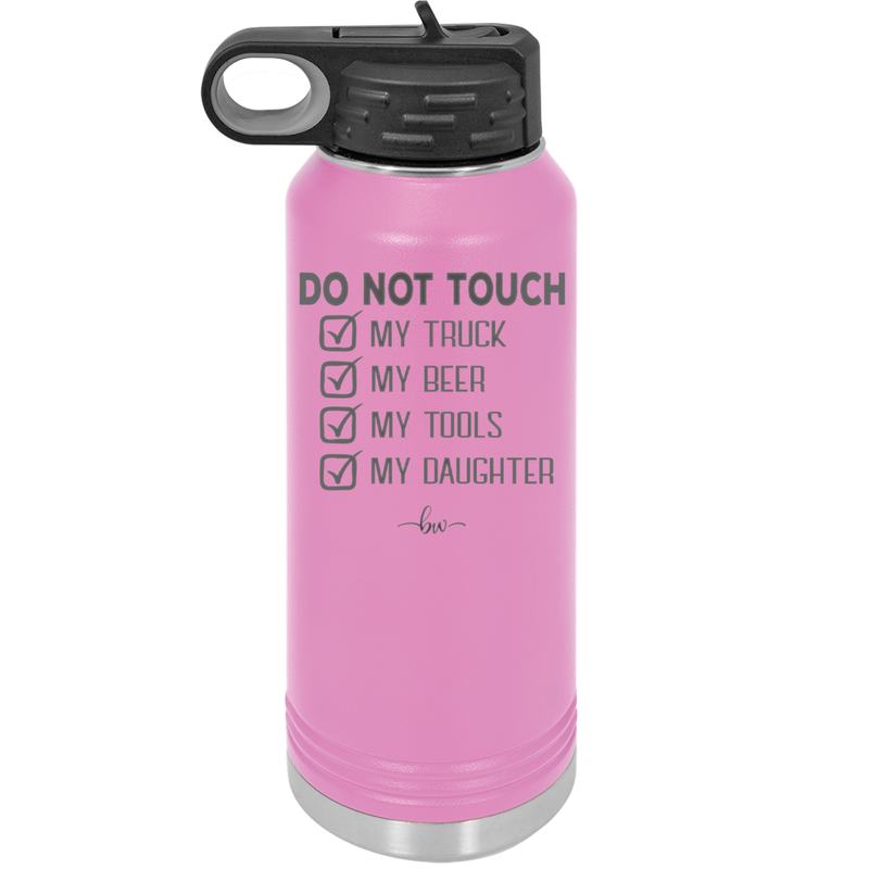 Do Not Touch My Truck My Beer My Tools My Daughter - Laser Engraved Stainless Steel Drinkware - 2195 -