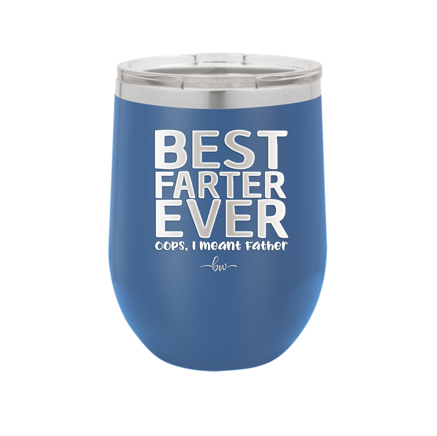 Best Farter Ever Oops I Meant Father - Laser Engraved Stainless Steel Drinkware - 2196 -