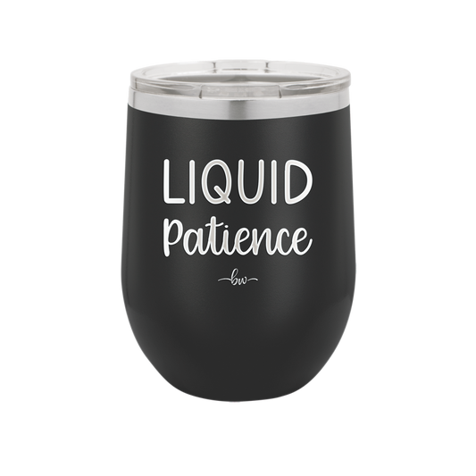 Liquid Patience - Laser Engraved Stainless Steel Drinkware - 2201 -