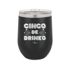 Cinco de Drinko - Laser Engraved Stainless Steel Drinkware - 2203 -