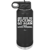 And Here We Fucking Go Again I Mean Good Morning - Laser Engraved Stainless Steel Drinkware - 2206 -