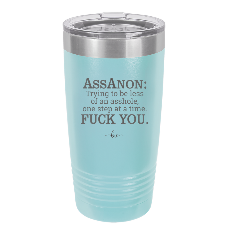 AssAnon: Trying to Be Less of an Asshole One Step at a Time Fuck You - Laser Engraved Stainless Steel Drinkware - 2209 -
