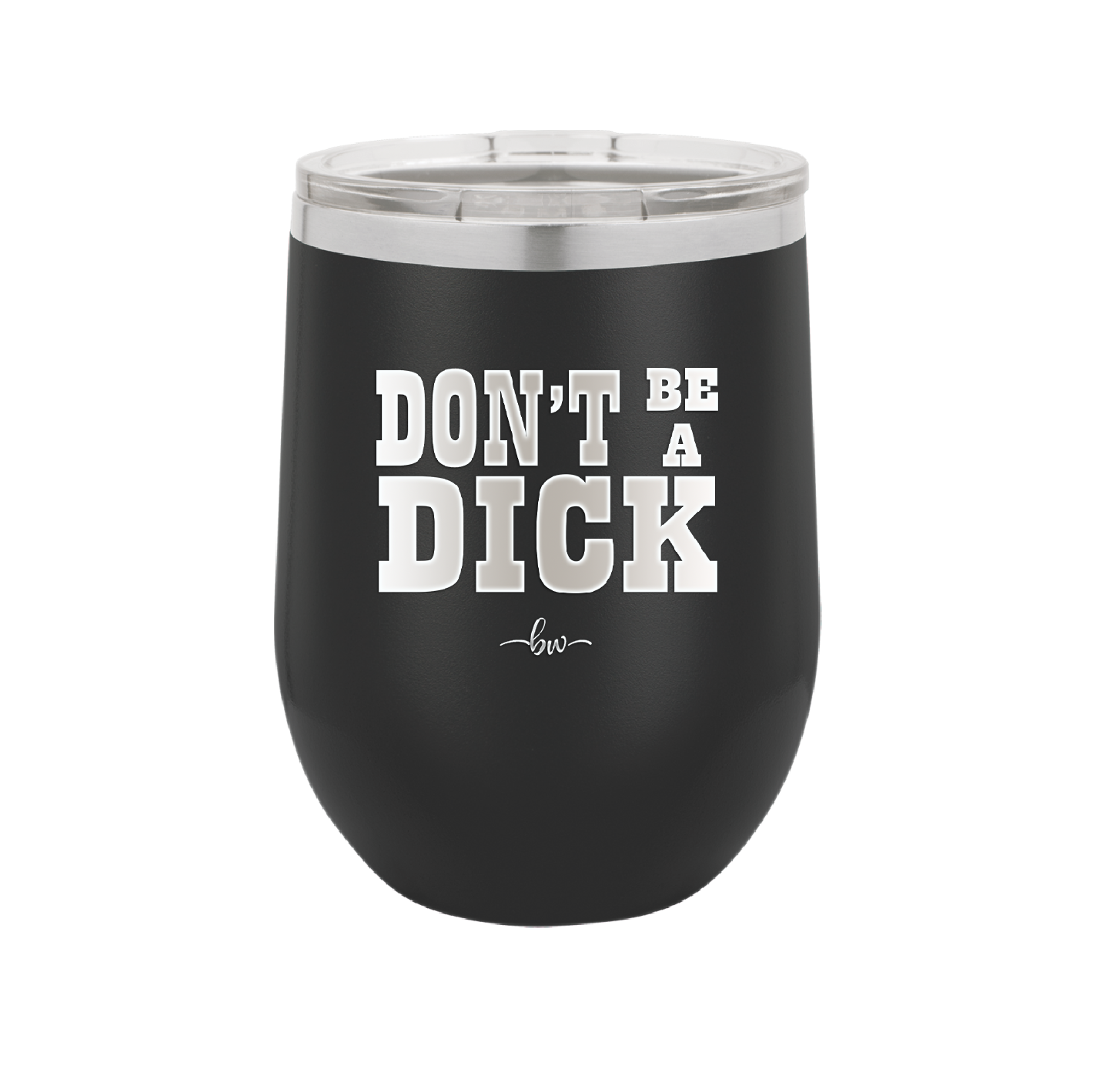 Don't Be a Dick - Laser Engraved Stainless Steel Drinkware - 2211 -