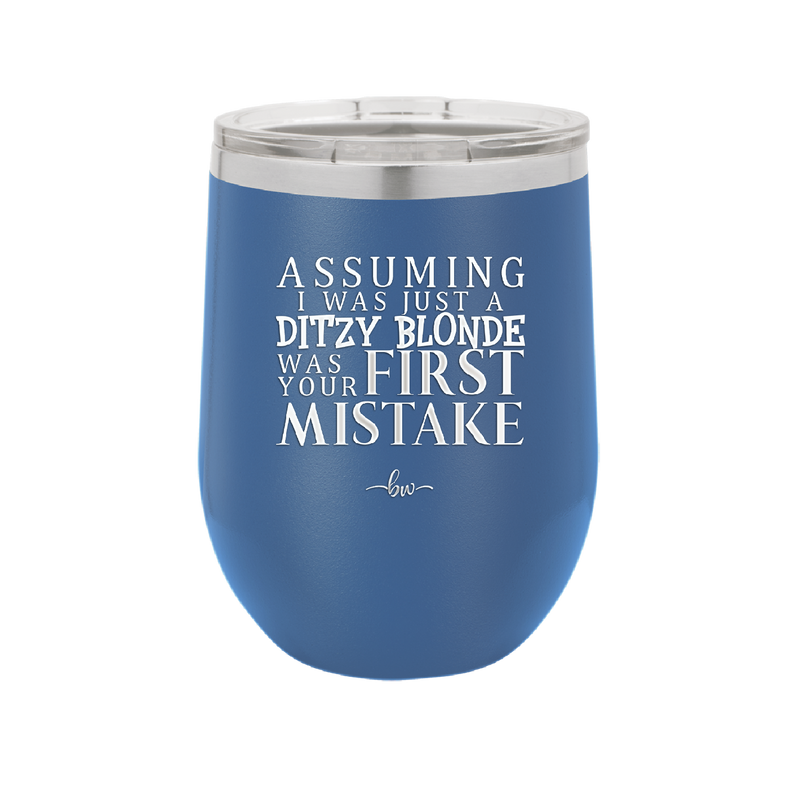 Assuming I Was Just a Ditzy Blonde Was Your First Mistake - Laser Engraved Stainless Steel Drinkware - 2218 -