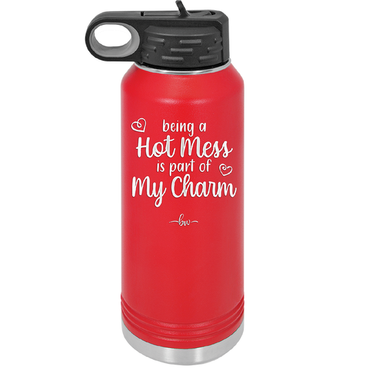 Being a Hot Mess is Part of My Charm - Laser Engraved Stainless Steel Drinkware - 2220 -