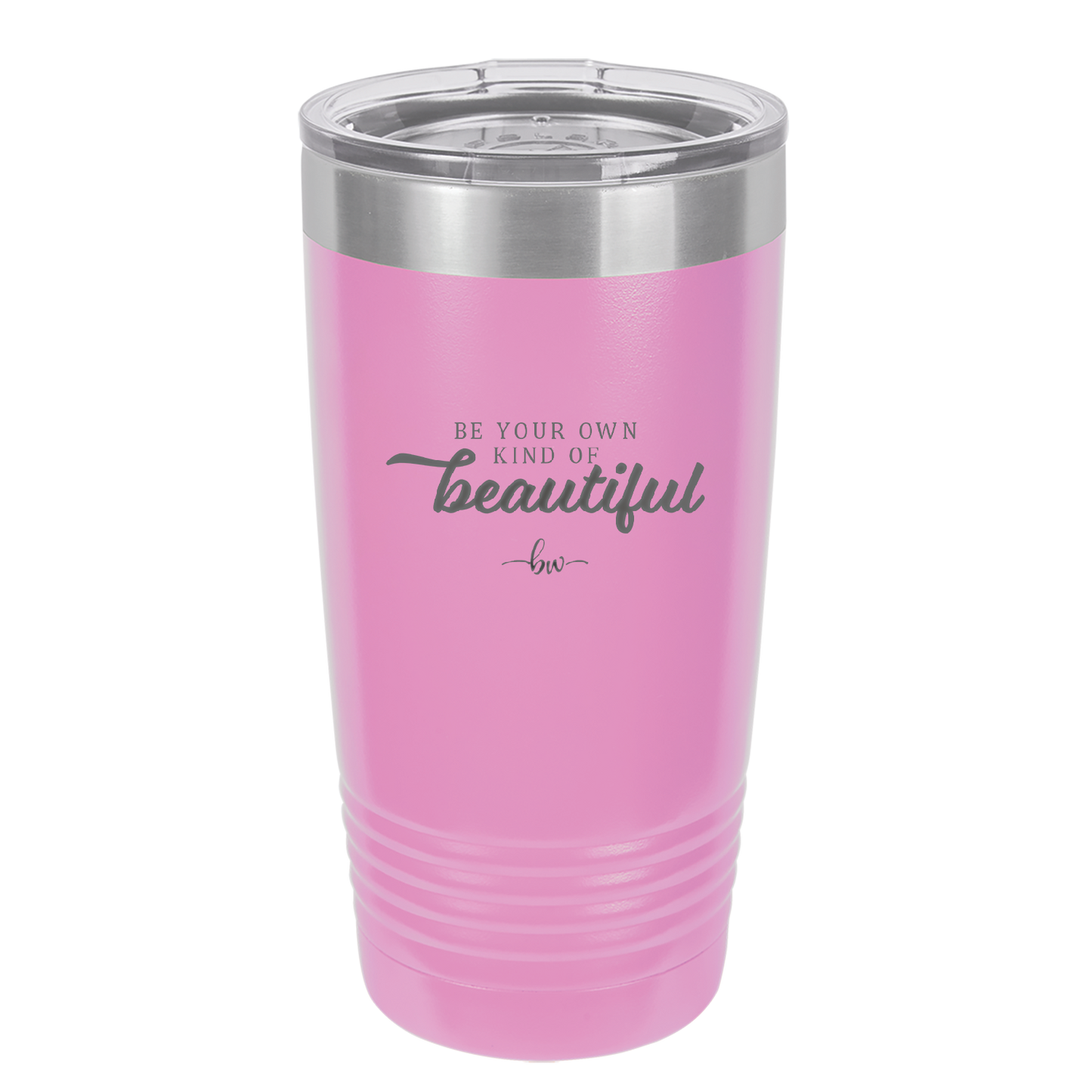 Be Your Own Kind of Beautiful - Laser Engraved Stainless Steel Drinkware - 2221 -