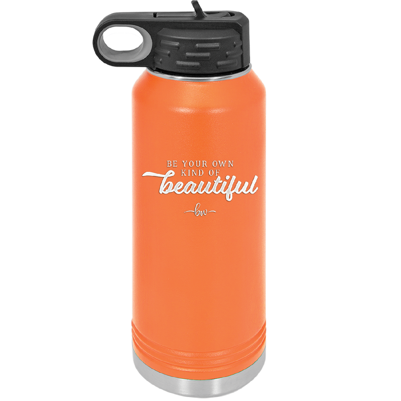 Be Your Own Kind of Beautiful - Laser Engraved Stainless Steel Drinkware - 2221 -
