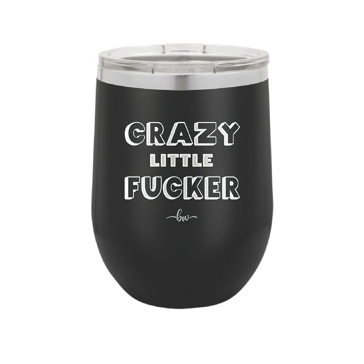 Crazy Little Fucker - Laser Engraved Stainless Steel Drinkware - 2225 -