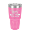 If Swearing in Front of My Kids Makes Me a Bad Mom then Fuck - Laser Engraved Stainless Steel Drinkware - 2327 -