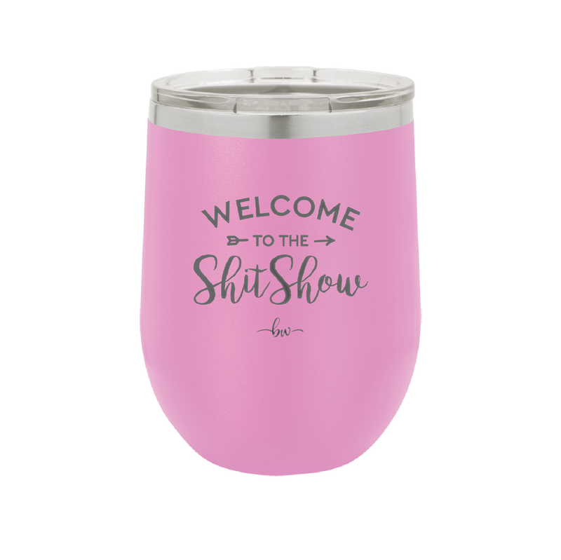 Welcome to the Shitshow - Laser Engraved Stainless Steel Drinkware - 2232 -