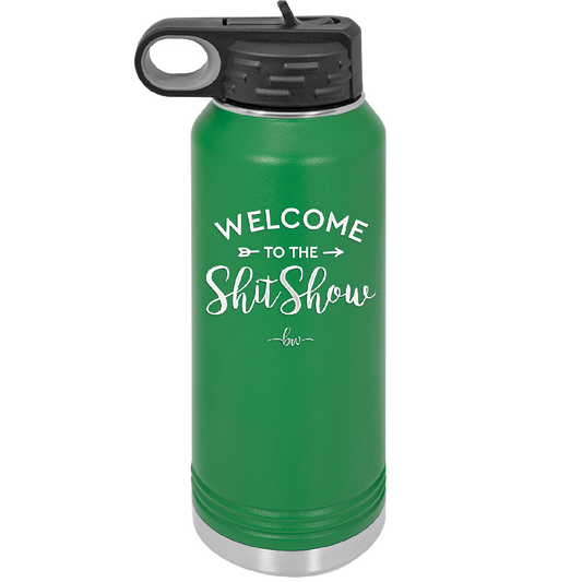 Welcome to the Shitshow - Laser Engraved Stainless Steel Drinkware - 2232 -