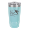 Shit Storm Survivor - Laser Engraved Stainless Steel Drinkware - 2233 -