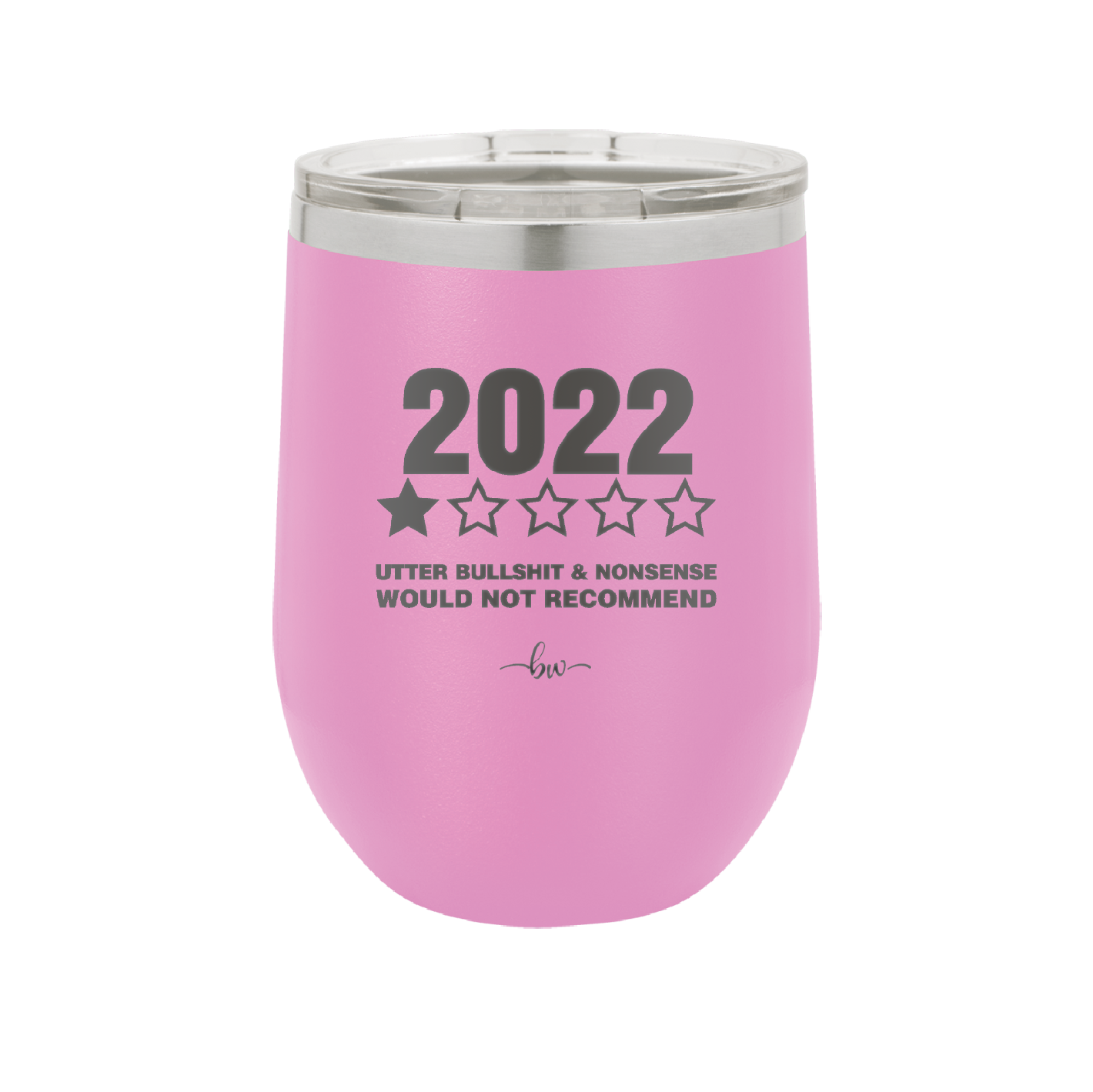 12 oz wine cup 2022 utter bullshitt and nonsense would not recommend - lavender