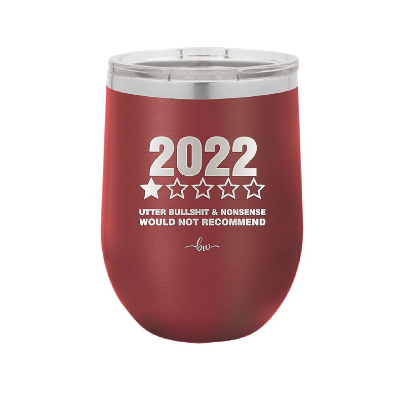 12 oz wine cup 2022 utter bullshitt and nonsense would not recommend - maroon