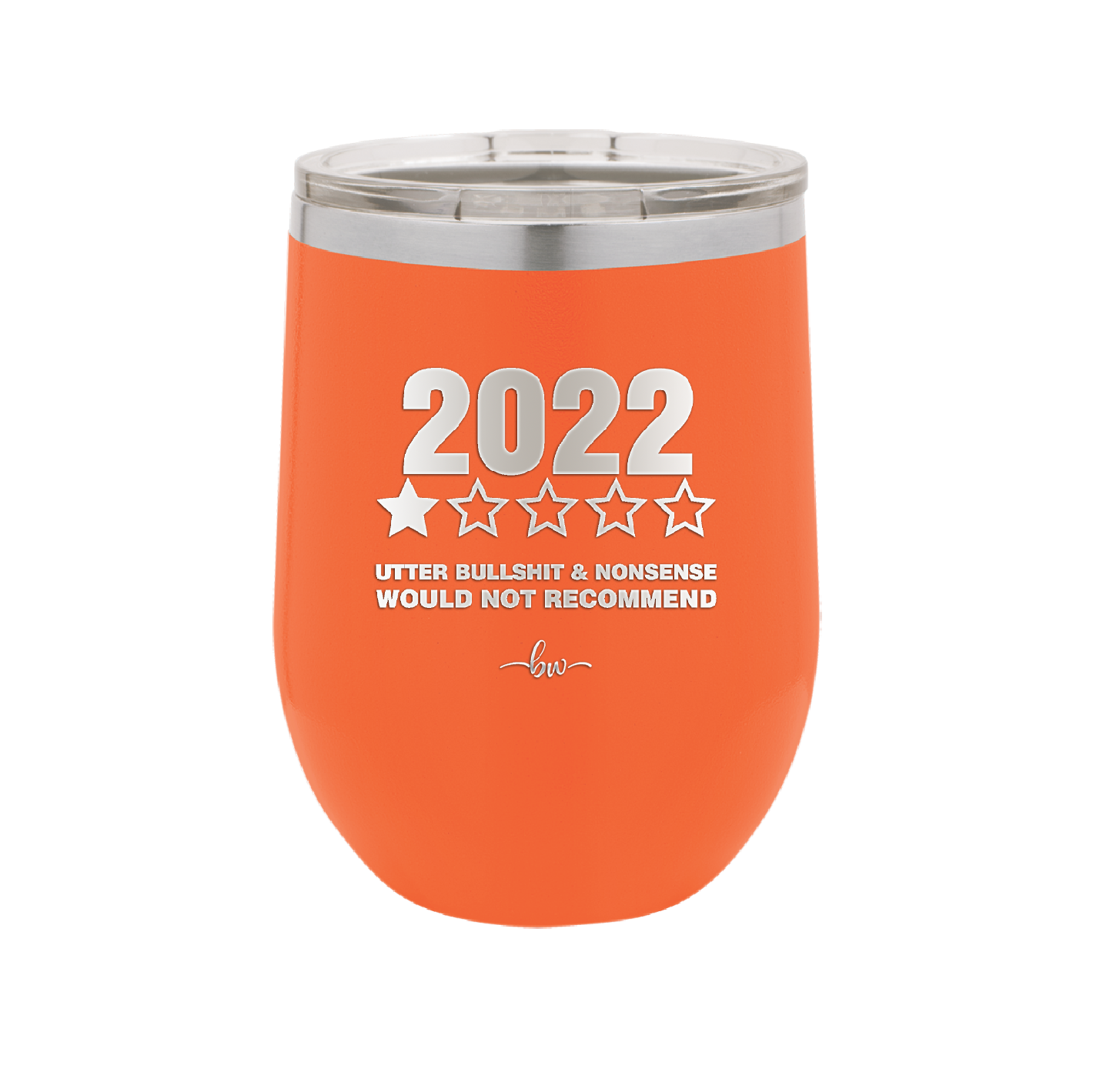 12 oz wine cup 2022 utter bullshitt and nonsense would not recommend - orange