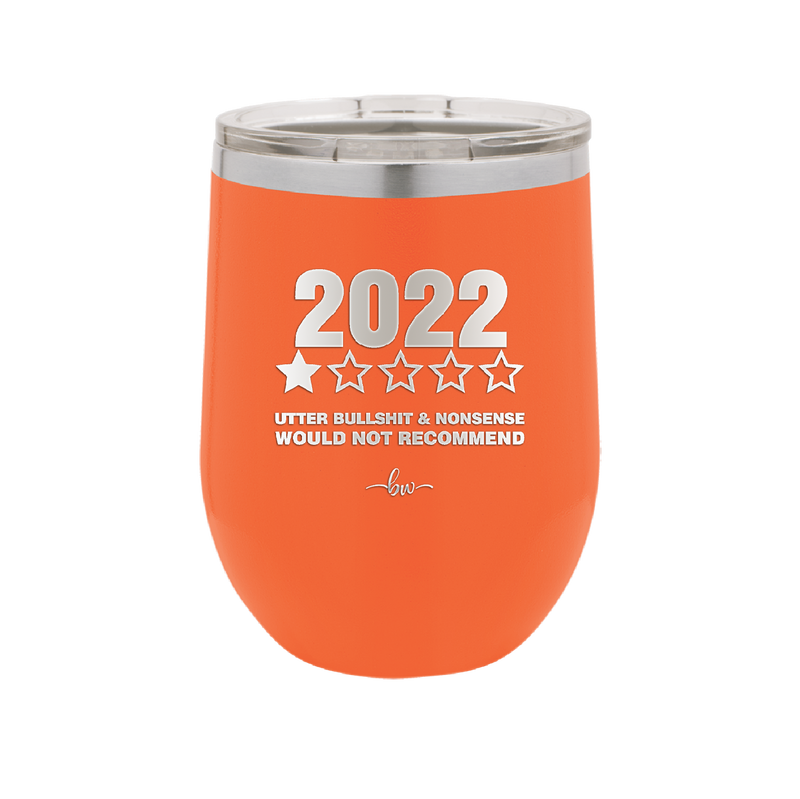 12 oz wine cup 2022 utter bullshitt and nonsense would not recommend - orange