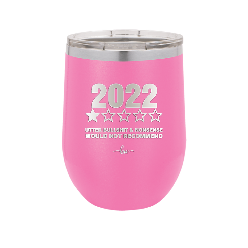12 oz wine cup 2022 utter bullshitt and nonsense would not recommend - pink
