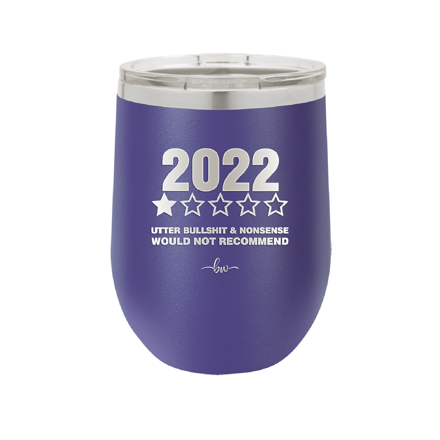 12 oz wine cup 2022 utter bullshitt and nonsense would not recommend - purple