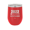 12 oz wine cup 2022 utter bullshitt and nonsense would not recommend - red
