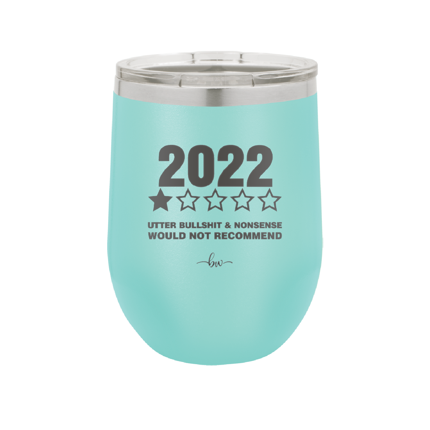 12 oz wine cup 2022 utter bullshitt and nonsense would not recommend - seafoam